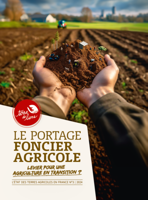 Le portage foncier agricole : levier pour une agriculture de transition. (Terre de Liens)